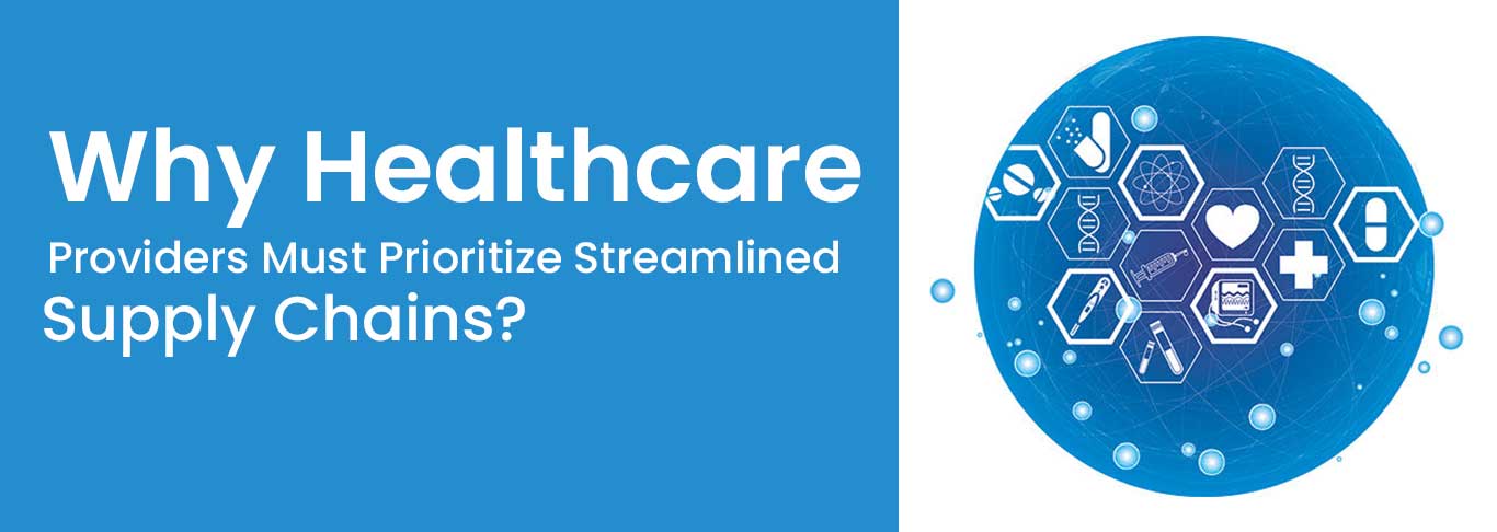 Healthcare Providers Must Prioritize Streamlined Supply Chains